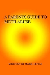 A Parents Guide To Meth Abuse