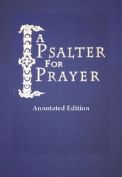 A A Psalter for Prayer: Annotated Edition