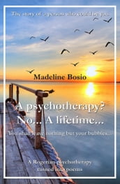 A Psychotherapy? No A Lifetime