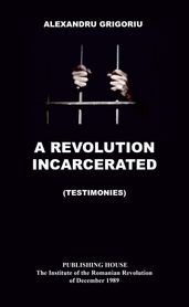 A REVOLUTION INCARCERATED