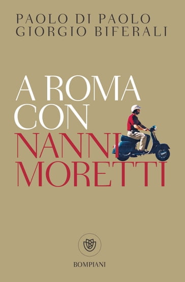 A Roma con Nanni Moretti - Giorgio Biferali - Paolo Di Paolo