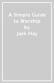 A Simple Guide to Worship