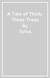 A Tale of Thirty Three Trees