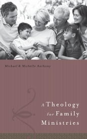 A Theology for Family Ministry