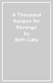 A Thousand Recipes for Revenge