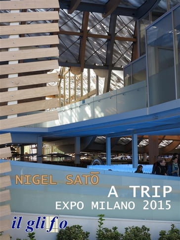 A Trip. Expo Milano 2015 - Nigel Sato