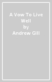 A Vow To Live Well