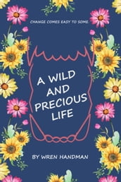 A Wild and Precious Life