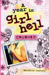 A Year in Girl Hell: Crushed