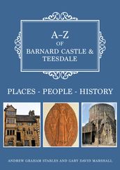 A-Z of Barnard Castle & Teesdale