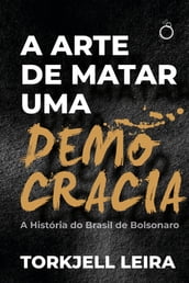 A arte de matar uma democracia