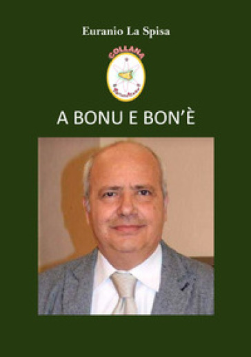 A bonu e bon'è - Euranio La Spisa