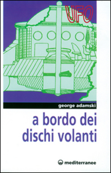 A bordo dei dischi volanti - George Adamski