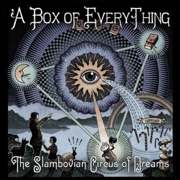 A box of everything - SLAMBOVIAN CIRCUS OF DREA