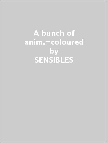 A bunch of anim.=coloured - SENSIBLES