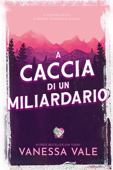 A caccia di un miliardario - Vanessa Vale