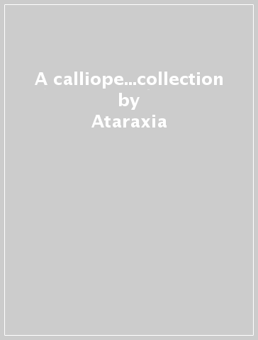 A calliope...collection - Ataraxia
