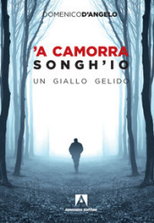  A camorra songh io. Un giallo gelido