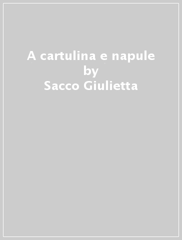 A cartulina e napule - Sacco Giulietta