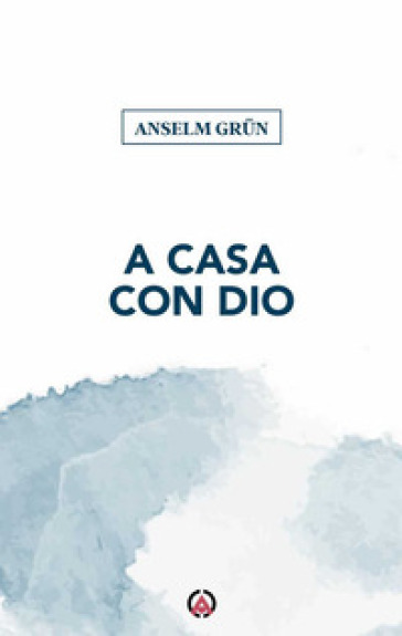 A casa con Dio - Anselm Grun