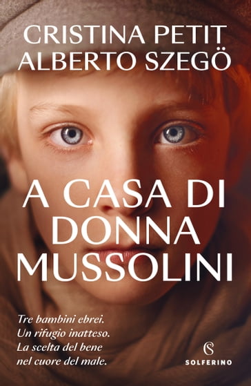 A casa di donna Mussolini - Alberto Szego - Cristina Petit