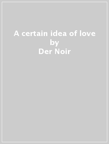 A certain idea of love - Der Noir