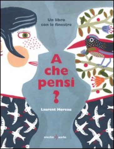 A che pensi? Ediz. illustrata - Laurent Moreau