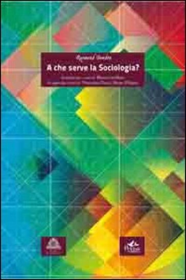 A che serve la sociologia? - Raymond Boudon