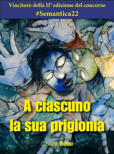 A ciascuno la sua prigionia - Chiara Rossi