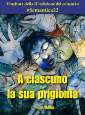 A ciascuno la sua prigionia