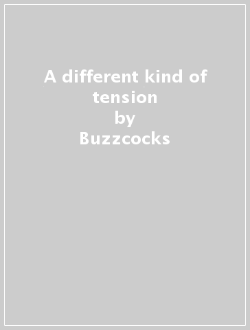 A different kind of tension - Buzzcocks