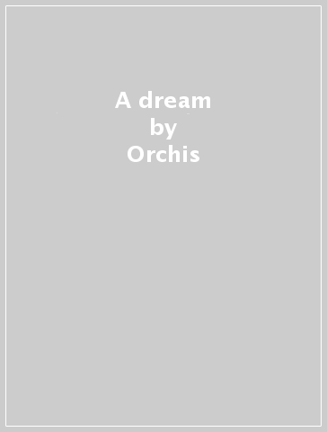 A dream - Orchis