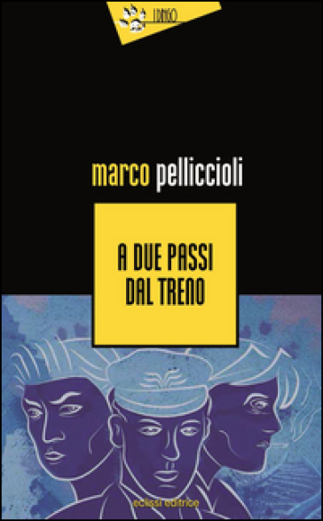 A due passi dal treno - Marco Pelliccioli