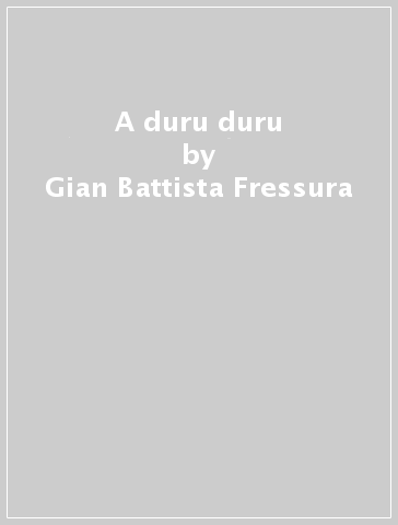 A duru duru - Gian Battista Fressura