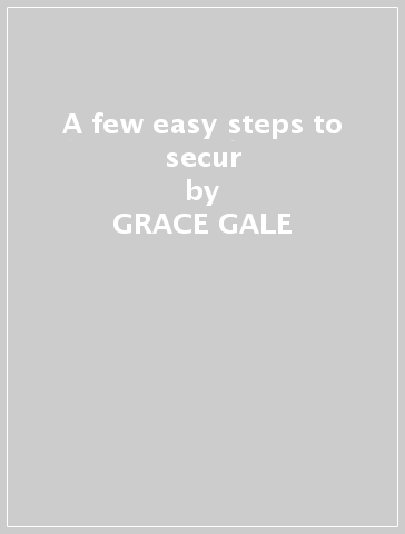 A few easy steps to secur - GRACE GALE