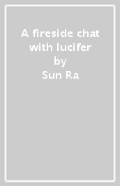 A fireside chat with lucifer