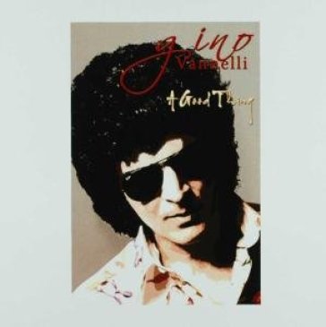 A good thing - Gino Vannelli