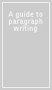 A guide to paragraph writing