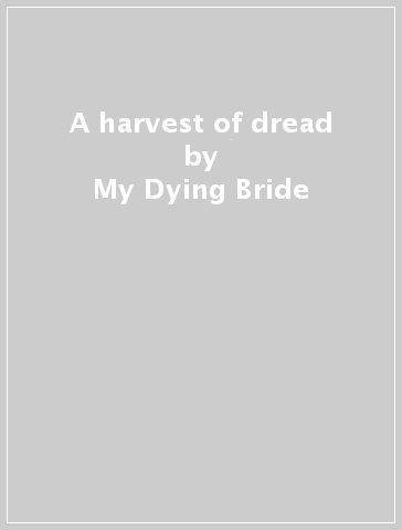 A harvest of dread - My Dying Bride