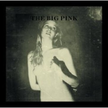 A history of love - The Big Pink