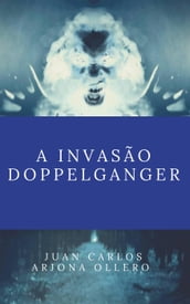 A invasão Doppelganger