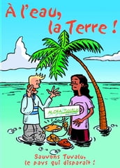 A l eau, la Terre!