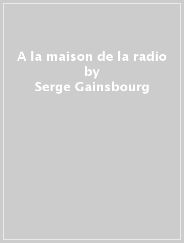 A la maison de la radio - Serge Gainsbourg