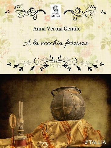 A la vecchia ferriera - Anna Vertua Gentile