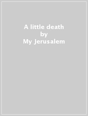 A little death - My Jerusalem