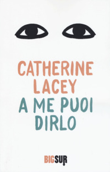 A me puoi dirlo - Catherine Lacey