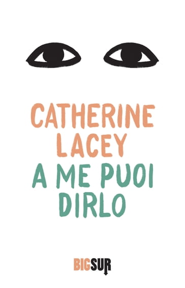A me puoi dirlo - Catherine Lacey