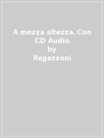 A mezza altezza. Con CD Audio - Regazzoni