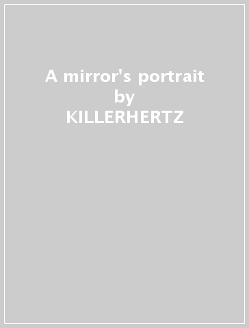 A mirror's portrait - KILLERHERTZ