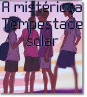 A mistériosa tempestade solar